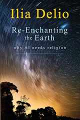 9781626983823-1626983828-Re-Enchanting the Earth: Why AI Needs Religion