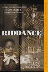 9781948226363-1948226367-Riddance: Or: The Sybil Joines Vocational School for Ghost Speakers & Hearing-Mouth Children