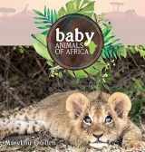 9780999635841-0999635840-Baby Animals of Africa (Animals of Our World)