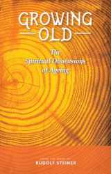 9781855845626-1855845628-Growing Old: The Spiritual Dimensions of Ageing