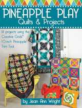 9781935726944-1935726943-Pineapple Play Quilts & Projects: 14 Projects Using the Creative Grids(R) 10-Inch Pineapple Trim Tool (Landauer) Create Perfect 6-, 8-, or 10-Inch Finished Blocks with No Math and No Measuring