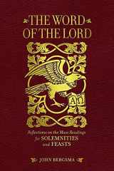 9781645851257-1645851257-The Word of the Lord: Reflections on the Mass Readings for Solemnities and Feasts