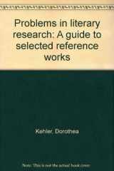 9780810808423-0810808420-Problems in literary research: A guide to selected reference works