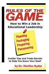 9780692016961-0692016961-Rules of the Game: How to Win a Job in Educational Leadership: Insider Tips and Trade Secrets to Help you Score Your Goal
