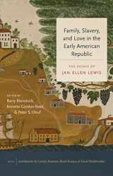 9781469665634-1469665638-Family, Slavery, and Love in the Early American Republic: The Essays of Jan Ellen Lewis (Published by the Omohundro Institute of Early American ... and the University of North Carolina Press)