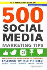 9781983805912-1983805912-500 Social Media Marketing Tips: Essential Advice, Hints and Strategy for Business: Facebook, Twitter, Pinterest, Google+, YouTube, Instagram, LinkedIn, and More!