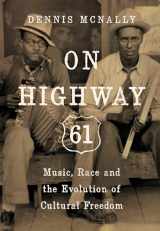 9781619024496-1619024497-On Highway 61: Music, Race, and the Evolution of Cultural Freedom