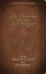 9781499635447-1499635443-The Drawing into Prayer: A 30 Day Prayer Devotional