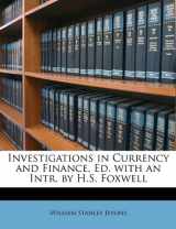 9781147111323-1147111324-Investigations in Currency and Finance, Ed. with an Intr. by H.S. Foxwell