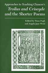 9780873529976-0873529979-Approaches to Teaching Chaucer's Troilus and Criseyde and the Shorter Poems (Approaches to Teaching World Literature)