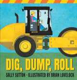 9781536209020-1536209023-Dig, Dump, Roll (Construction Crew)