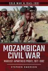 9781526728494-1526728494-Mozambican Civil War: Marxist–Apartheid Proxy, 1977–1992 (Cold War 1945–1991)
