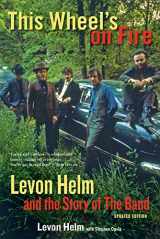 9781613748763-1613748760-This Wheel's on Fire: Levon Helm and the Story of the Band
