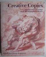 9780856673504-0856673501-Creative Copies: Interpretative Drawings from Michelangelo to Picasso