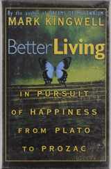 9780670875023-0670875023-Better Living: In Pursuit of Happiness from Plato to Prozac