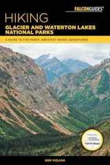 9781493031481-1493031481-Hiking Glacier and Waterton Lakes National Parks: A Guide to the Parks' Greatest Hiking Adventures (Regional Hiking Series)
