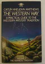 9781850630173-1850630178-The Western Way: A Practical Guide to the Western Mystery Tradition: The Hermetic Tradition (v2)