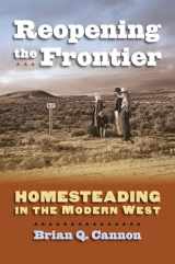 9780700616572-0700616578-Reopening the Frontier: Homesteading in the Modern West