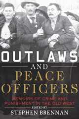 9781634504362-1634504364-Outlaws and Peace Officers: Memoirs of Crime and Punishment in the Old West