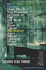 9780312424022-0312424027-No Matter How Much You Promise to Cook or Pay the Rent You Blew It Cauze Bill Bailey Ain't Never Coming Home Again; A Symphonic Novel
