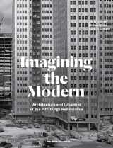 9781580935234-1580935230-Imagining the Modern: Architecture and Urbanism of the Pittsburgh Renaissance