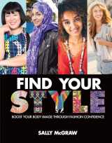 9781467785693-1467785695-Find Your Style: Boost Your Body Image through Fashion Confidence