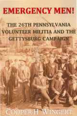 9781889246635-1889246638-Emergency Men! The 26th Pennsylvania Volunteer Militia and the Gettysburg Campaign
