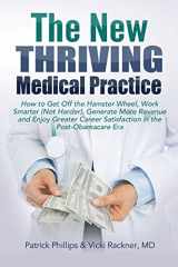 9780996609715-0996609717-The New Thriving Medical Practice: How to Get Off the Hamster Wheel, Work Smarter (Not Harder), Generate More Revenue and Enjoy Greater Career Satisfaction in the Post-Obamacare Era