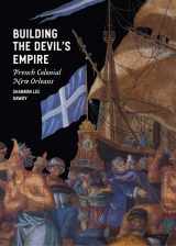 9780226138411-0226138410-Building the Devil's Empire: French Colonial New Orleans