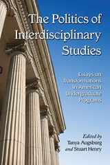 9780786441686-0786441682-The Politics of Interdisciplinary Studies: Essays on Transformations in American Undergraduate Programs