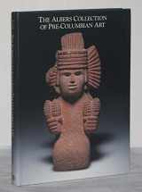 9780933920705-0933920709-The Albers Collection of Pre-Columbian Art (Detroit Institute of Art)