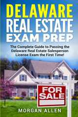 9781981849376-1981849378-Delaware Real Estate Exam Prep: The Complete Guide to Passing the Delaware Real Estate Salesperson License Exam the First Time!