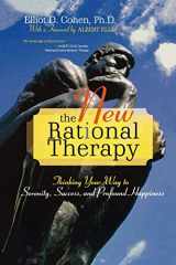 9780742547346-0742547345-The New Rational Therapy: Thinking Your Way to Serenity, Success, and Profound Happiness