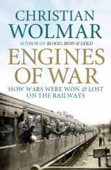 9780857895769-0857895761-Engines of War: How Wars Were Won & Lost on the Railways