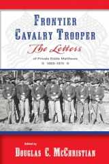 9780826352262-082635226X-Frontier Cavalry Trooper: The Letters of Private Eddie Matthews, 1869-1874