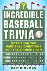 9781683582328-1683582322-Incredible Baseball Trivia: More Than 200 Hardball Questions for the Thinking Fan
