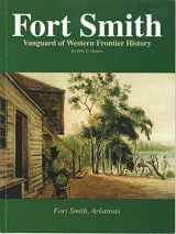 9781891468551-1891468553-Fort Smith: Vanguard of Western Frontier History