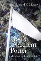 9781543403695-1543403697-God’s Obedient Potter: My Manic and Spiritual Life