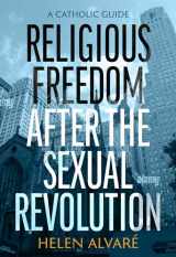 9780813234977-0813234972-Religious Freedom after the Sexual Revolution: A Catholic Guide