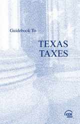 9780808015260-0808015265-Guidebook to Texas Taxes (Cch State Guidebooks)