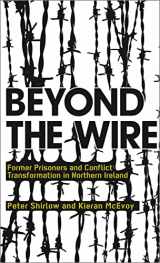 9780745326313-0745326315-Beyond the Wire: Former Prisoners and Conflict Transformation in Northern Ireland