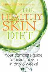 9781877437175-1877437174-The Healthy Skin Diet: Your Complete Guide to Beautiful Skin in Only 8 Weeks!