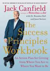 9780062912893-0062912895-The Success Principles Workbook: An Action Plan for Getting from Where You Are to Where You Want to Be