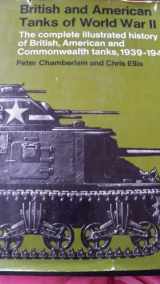 9780668018678-0668018674-British and American Tanks of World War Ii; The Complete Illustrated History of British, American and Commonwealth Tanks, Gun Motor Carriages and Spe