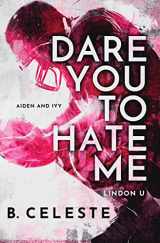 9781728277776-1728277779-Dare You to Hate Me: A College Sports Romance (Lindon U, 1)