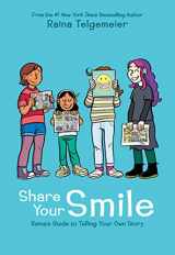 9781338353846-1338353845-Share Your Smile: Raina's Guide to Telling Your Own Story