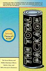9780316365468-0316365467-The Total Package: The Secret History and Hidden Meanings of Boxes, Bottles, Cans, and Other Persuasive Containers