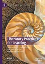 9783030566876-3030566870-Liberatory Practices for Learning: Dismantling Social Inequality and Individualism with Ancient Wisdom (Postcolonial Studies in Education)