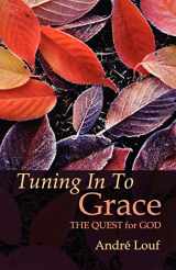 9780879079291-0879079290-Tuning In To Grace: The Quest for God (Volume 129) (Cistercian Studies Series)