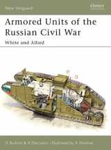 9781841765440-1841765449-Armored Units of the Russian Civil War: White and Allied (New Vanguard)